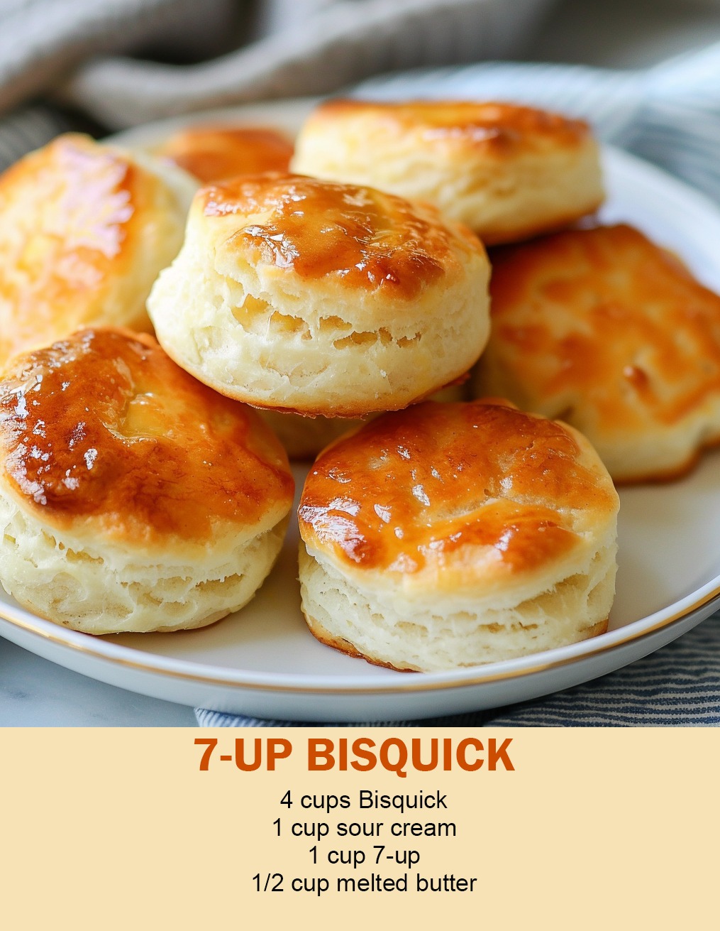 Bisquick, sour cream, 7-up and butter