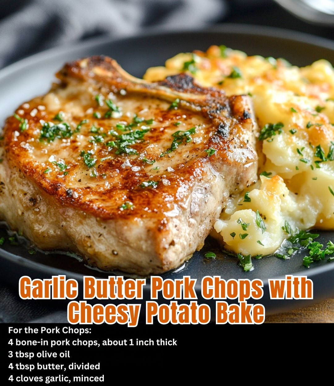 Garlic Butter Pork Chops with Cheesy Potato Bake