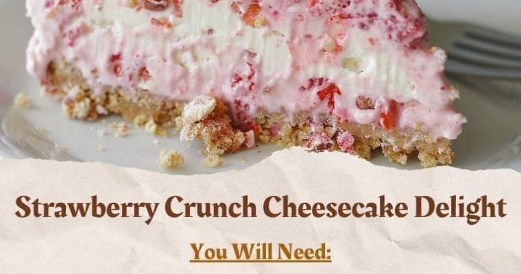 Strawberry Crunch Cheesecake Delight