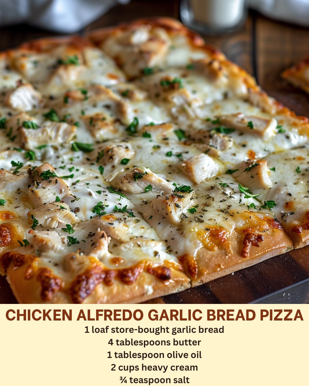 CHICKEN ALFREDO GARLIC BREAD PIZZA