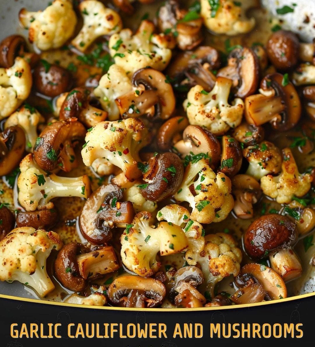 Garlic Cauliflower and Mushrooms