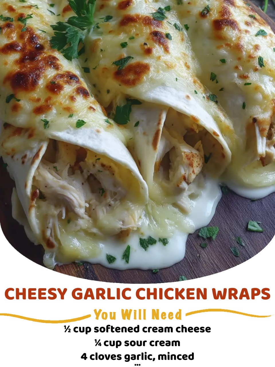 Cheesy Garlic Chicken Wraps
