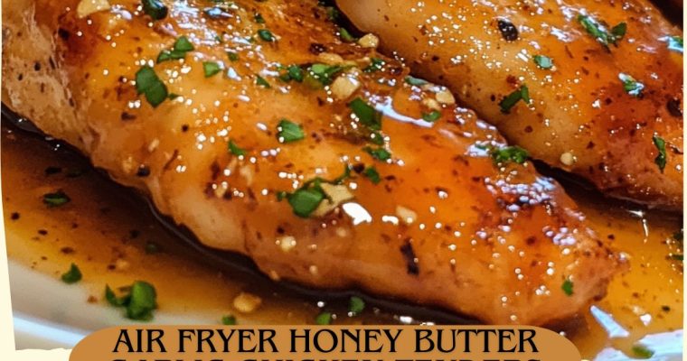 Air Fryer Honey Butter Garlic Chicken Tenders