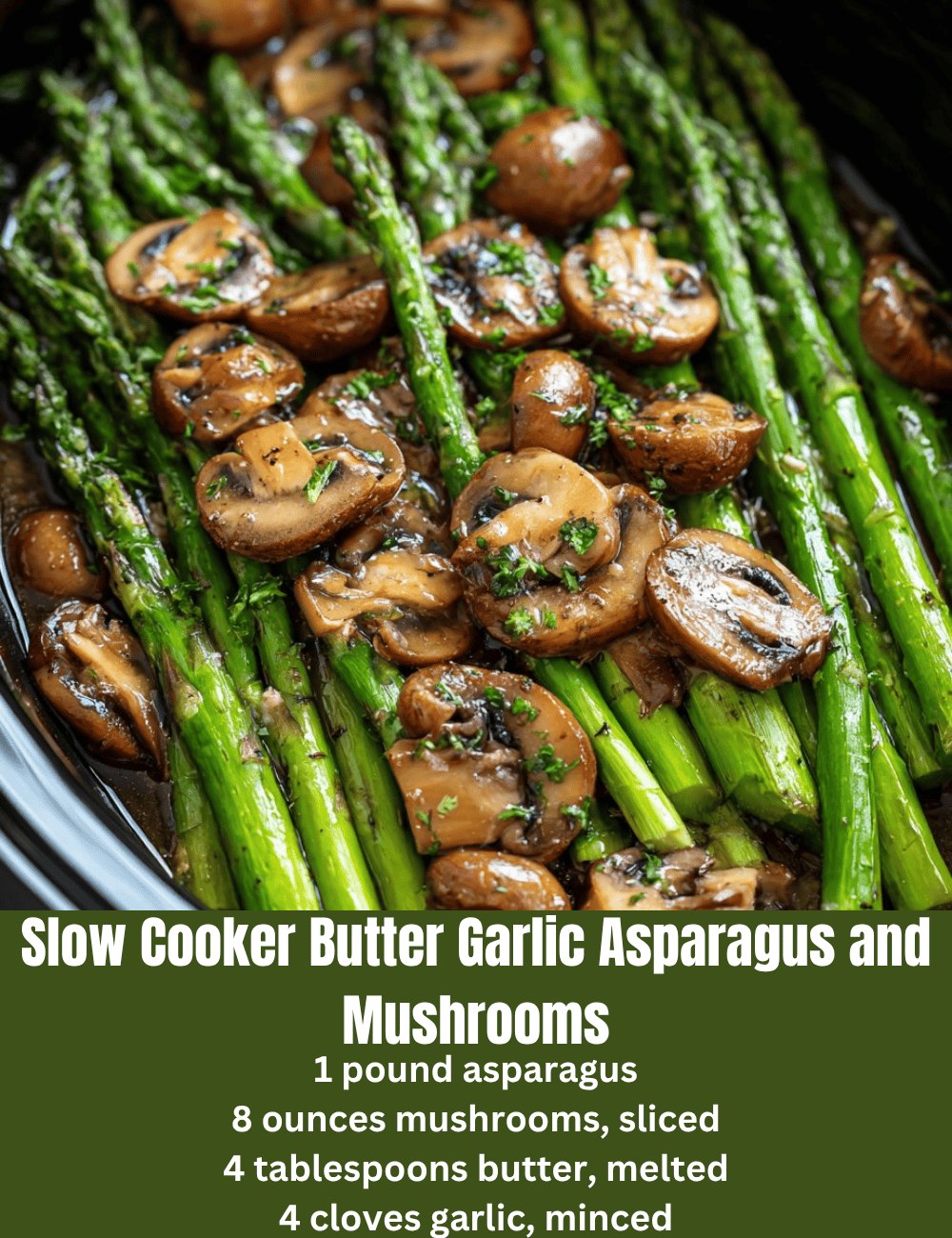 Slow Cooker Butter Garlic Asparagus and Mushrooms