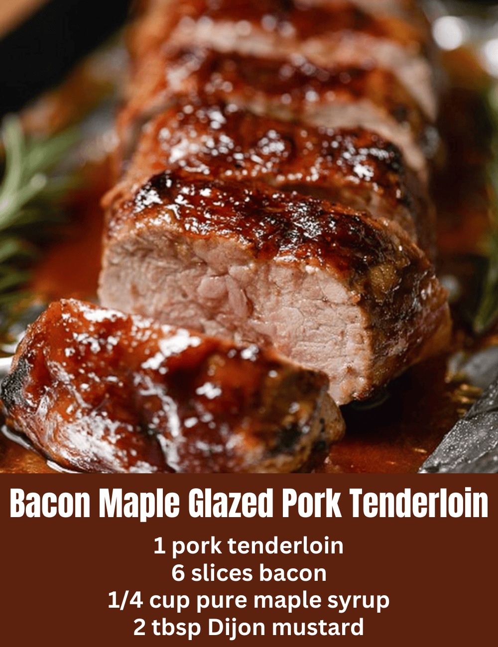 Bacon Maple Glazed Pork Tenderloin